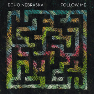 Artwork for Echo Nebraska's 2018 single, Follow Me.